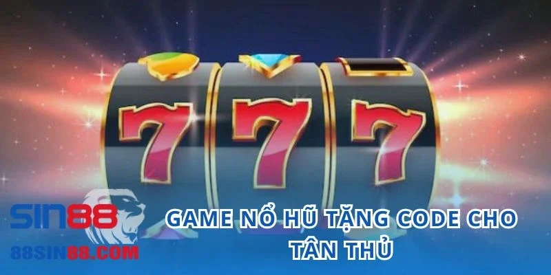 Game Nổ Hũ Tặng Code Và Những Điều Thú Vị Xung Quanh 2 Chương trình tặng code cho tân thủ có lẽ đã quá quen thuộc với nhiều người